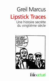 Lipstick Traces. Une histoire secrète du vingtième siècle